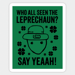 Who All Seen The Leprechaun? - Funny Crichton Leprechaun Meme Magnet